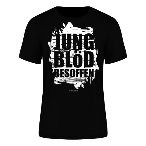 T-Shirt Herren Jung Blöd Besoffen